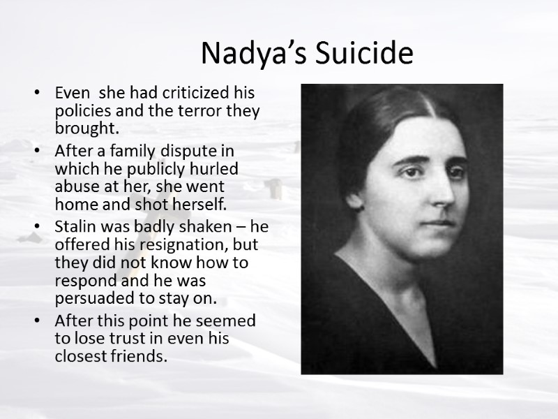 Nadya’s Suicide Even  she had criticized his policies and the terror they brought.